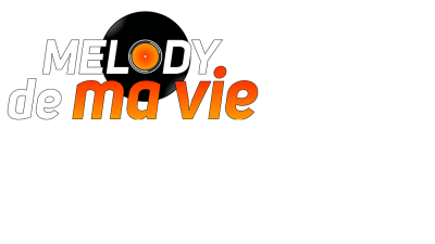 Melody de ma vie