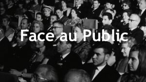 Face au public