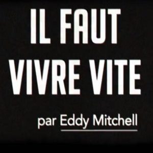 Ecoutez le nouveau single d'Eddy MITCHELL : "Il faut vivre vite"