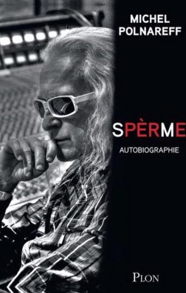 Michel POLNAREFF se raconte dans "Spèrme"