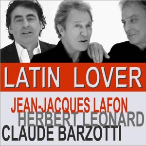 Herbert LÉONARD, Claude BARZOTTI et Jean-Jacques LAFON réunis sur "Latin Lover"