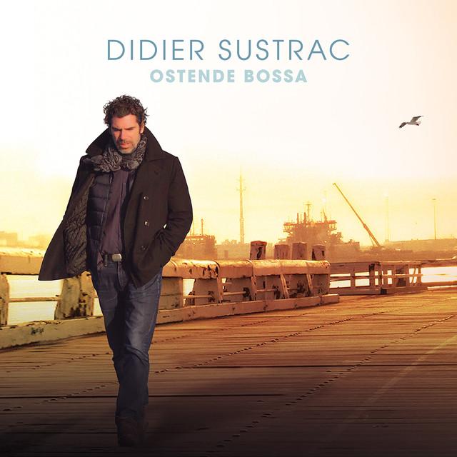Didier SUSTRAC lève le voile sur "Ostende bossa"