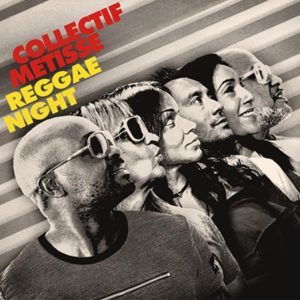 COLLECTIF MÉTISSÉ reprend "Reggae Night"