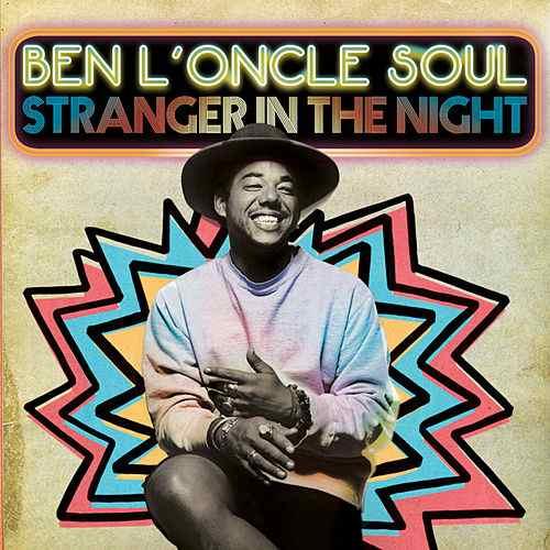 BEN L'ONCLE SOUL dévoile le clip de "Stranger In The Night"