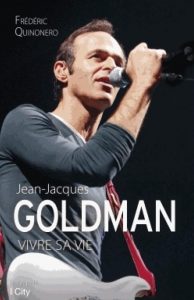 Jean-Jacques GOLDMAN : la biographie "Vivre sa vie"