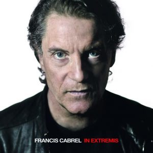 Francis CABREL reviendra le 27 avril avec "In Extremis"