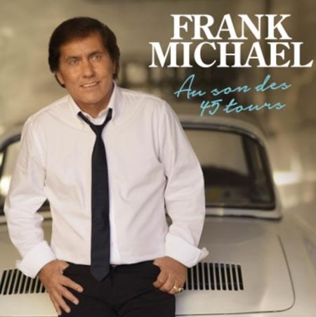 Frank MICHAEL revient "Au son des 45 tours"