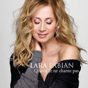 Lara FABIAN revient avec "Quand je ne chante pas" : écoutez !