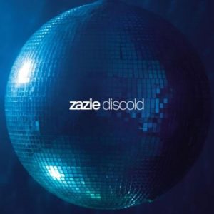 Ecoutez le nouveau single de ZAZIE : "Discold"