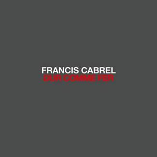 Francis CABREL a choisi le single "Dur comme fer"