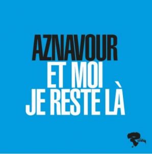 Charles AZNAVOUR a choisi "Et moi je reste là"