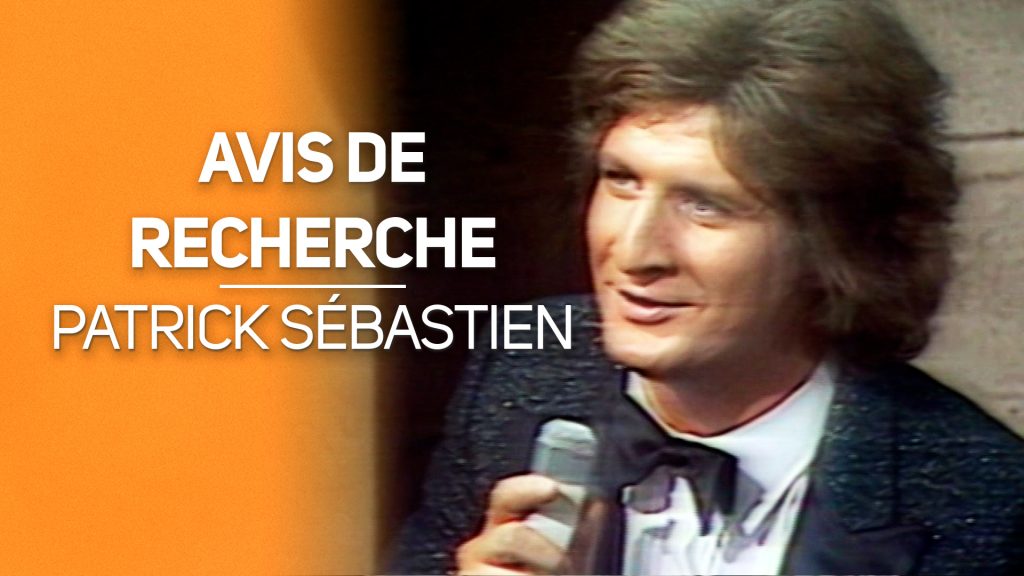 Avis de recherche : Patrick Sébastien