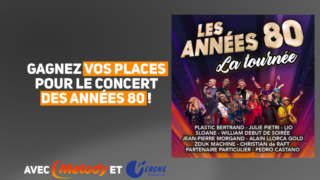 [PARTENARIAT] Des places de concert "Les Années 80 – la Tournée" à gagner