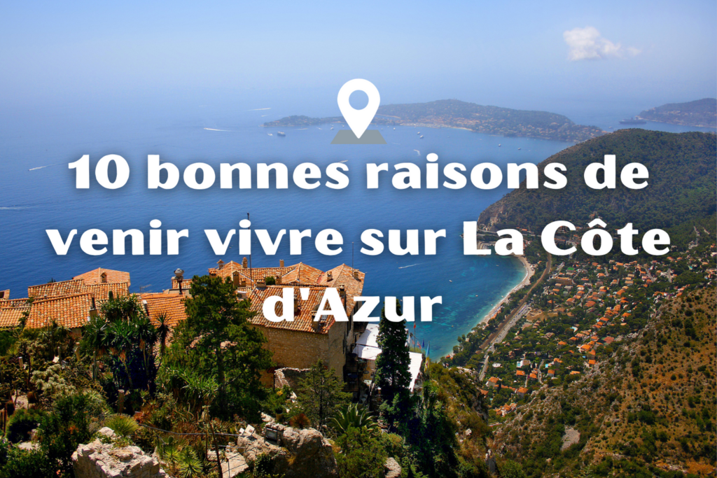 10 bonnes raisons de venir vivre sur La Côte d'Azur.