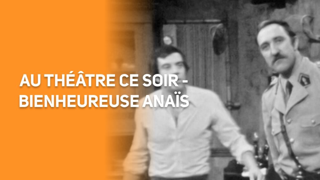 Au théâtre ce soir - Bienheureuse Anaïs