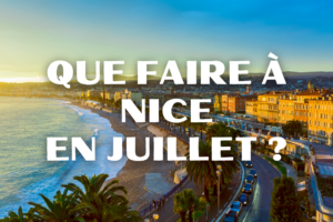 Que faire à Nice en Juillet ?