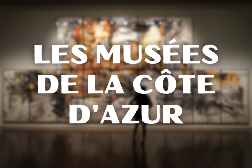 Les Meilleurs Musées de la Côte d'Azur