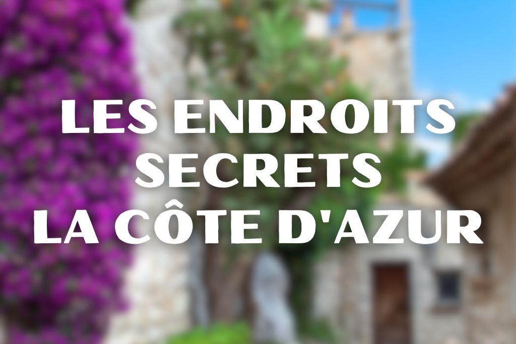 Les endroits secrets de la Côte d'Azur