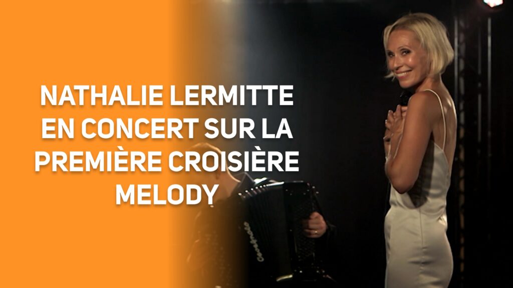 Nathalie LERMITTE en concert sur la première croisière Melody