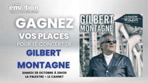 Radio Emotion vous invite au concert de Gilbert Montagné