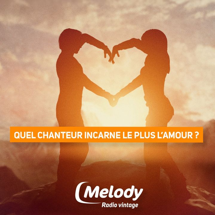 Quel artiste incarne le plus l'amour ? Sondage Melody !