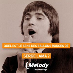 Explication des Ballons rouges de Serge Lama !