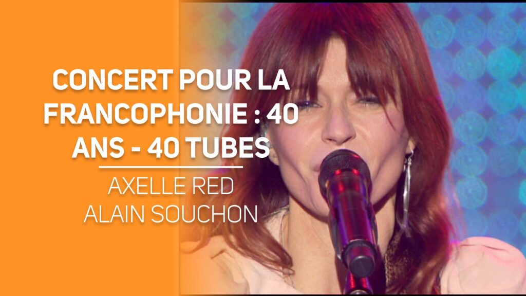 Concert pour la Francophonie : 40 ans - 40 tubes