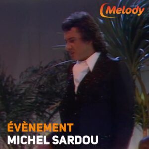 Semaine évènement Michel Sardou sur Melody