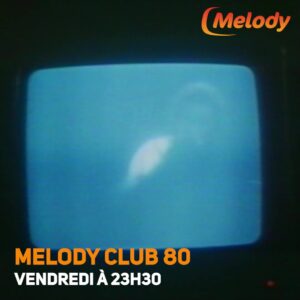 Rendez-vous ce soir à 23h30 sur Melody pour un nouvel épisode inédit de Melody Club 80 😍