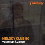 Le nouvel épisode de Melody Club 80 😍