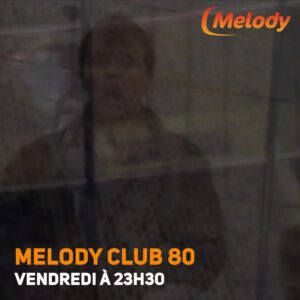 Le nouvel épisode de Melody Club 80 😍