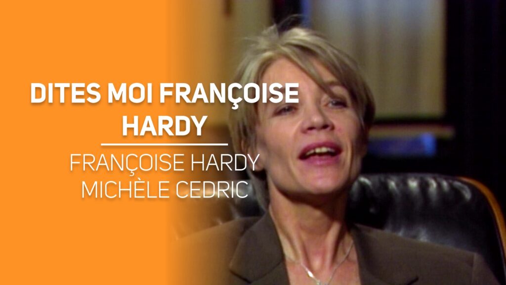 Dites moi Françoise Hardy