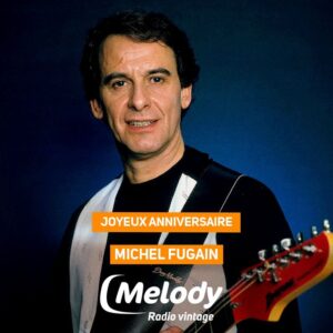Toute l'équipe de Melody Radio souhaite un joyeux anniversaire à Michel Fugain né un 12 mai🎂