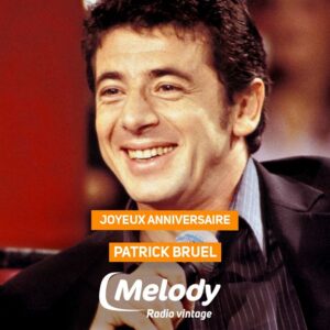 Toute l'équipe de Melody Radio souhaite un joyeux anniversaire à Patrick Bruel né un 14 mai🎂