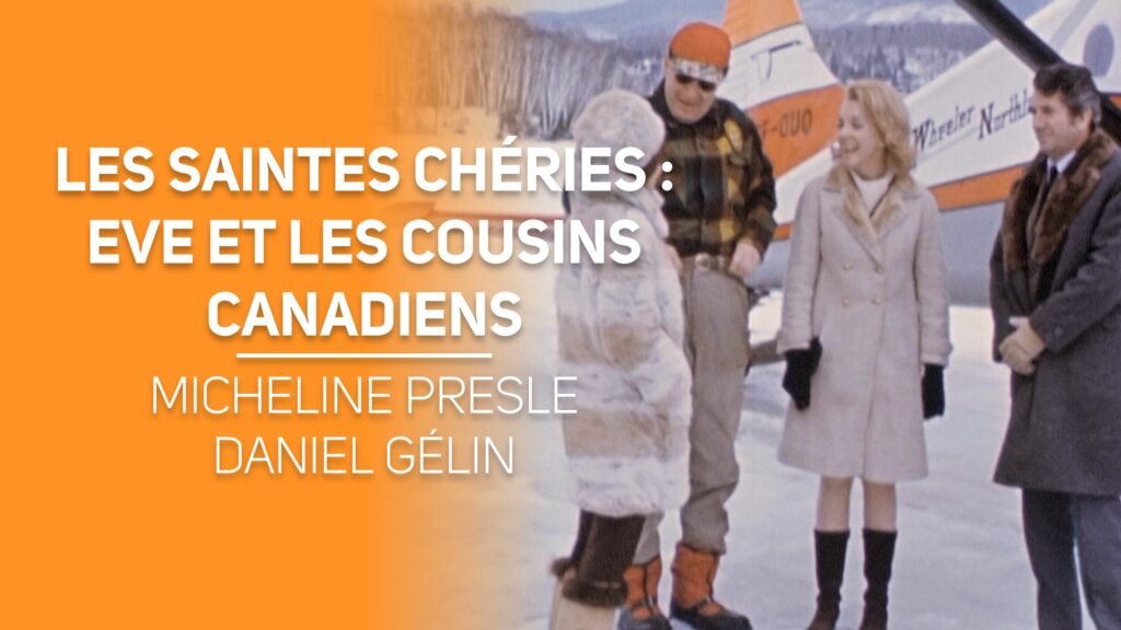 Les saintes chéries : Eve et les cousins canadiens