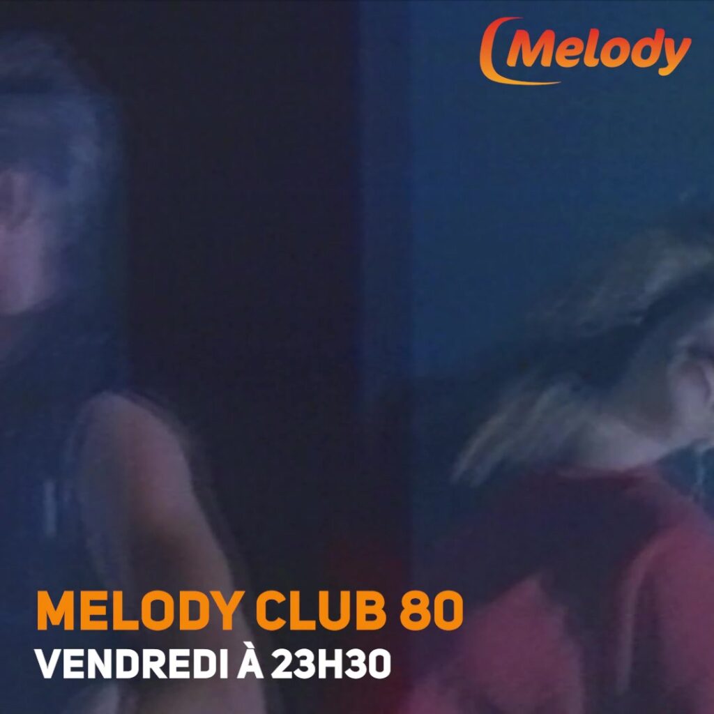 Ne manquez pas Melody Club 80 ce soir !
