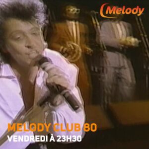 Ne manquez pas Melody Club 80 ce soir !