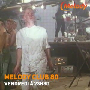 Nouveau Épisode de Melody Club 80 Ce Soir !