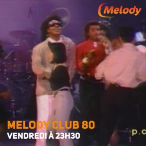 Ne manquez pas Melody Club 80 ce soir !
