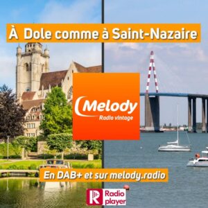 Écoutez Melody Radio en DAB+ à Dole et Saint-Nazaire
