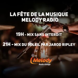 Vivez la Fête de la Musique sur Melody Radio !