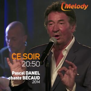 Concert Événement : Pascal DANEL sur Melody TV