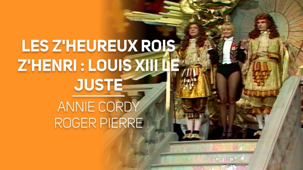 Les z'heureux rois z'Henri : Louis XIII le juste