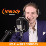 Les plaisirs démodés - Melody Radio - Gilles Farina Vallé