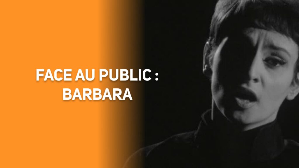 Face Au public : Barbara