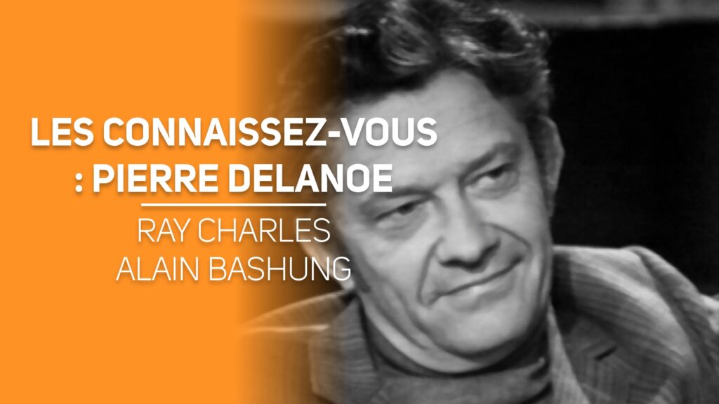 Les connaissez-vous : Pierre Delanoe