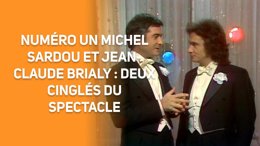 Michel Sardou et Jean-Claude Brialy : deux cinglés du spectacle